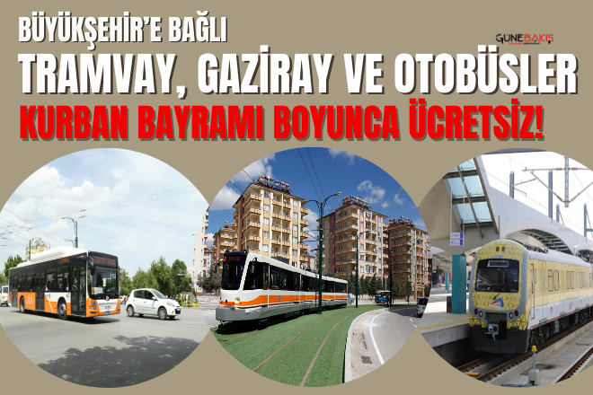 Büyükşehir’e bağlı tramvay, gaziray ve otobüsler kurban bayramı boyunca ücretsiz! 